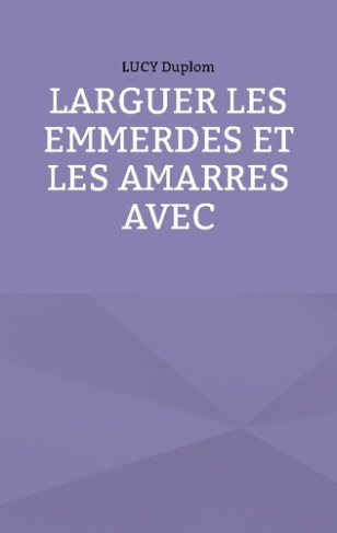 larguer-les-emmerdes-et-les-amarres-avec_0