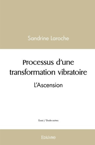laroche-sandrine-processus-d-une-transformation-vibratoire-l-ascension_0