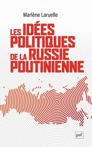 laruelle-marlene-les-idees-politiques-de-la-russie-poutinienne_0