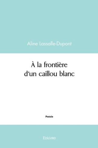 lassalle-dupont-aline-a-la-frontiere-d-un-caillou-blanc_0