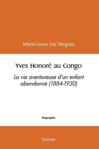 lasvergnas-marie-laure-yves-honore-au-congo-la-vie-aventureuse-d-un-enfant-abandonne-1884-1930_0