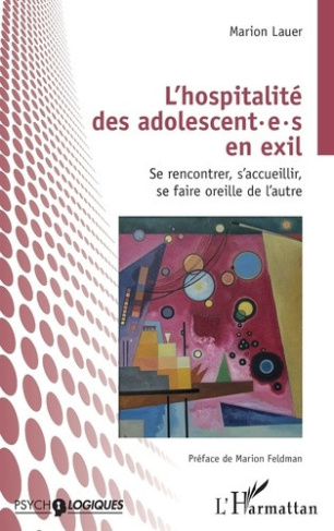lauer-marion-feldman-marion-l-hospitalite-des-adolescent-e-s-en-exil-se-rencontrer-s-accueillir-se-faire-oreille-de-l-autre_0