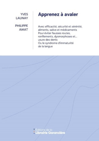launay-yves-amat-philippe-apprenez-a-avaler-pour-eviter-fausses-routes-ronflements-dysmorphoses_0