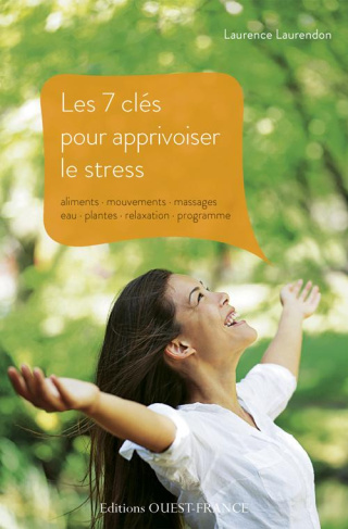 laurendon-laurence-les-7-cles-pour-apprivoiser-le-stress-aliments-mouvements-massages-eau-plantes-relaxation-pro_0