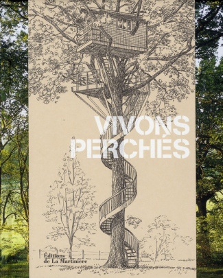 laurens-alain-3b-dufour-daniel-3b-andre-ghislain-3b-t-vivons-perches-50-creations-originales-de-la-cabane-perchee_0