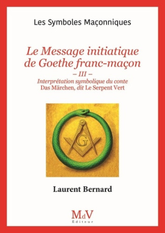 laurent-bernard-le-message-initiatique-de-goethe-franc-macon-tome-iii-interpretation-symbolique-du-conte-das-marc_0