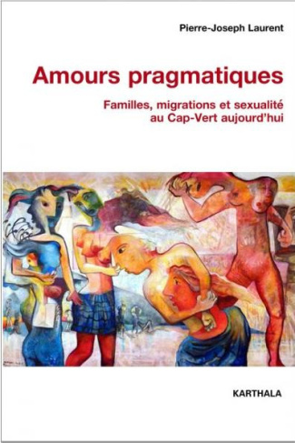 laurent-pierre-joseph-furtado-claudio-amours-pragmatiques-familles-migrations-et-sexualite-au-cap-vert-aujourd-hui_0