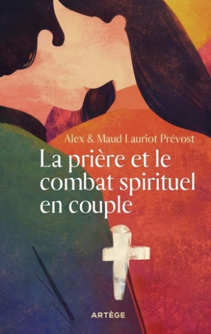 lauriot-prevost-alex-lauriot-prevost-maud-la-priere-et-le-combat-spirituel-en-couple_0