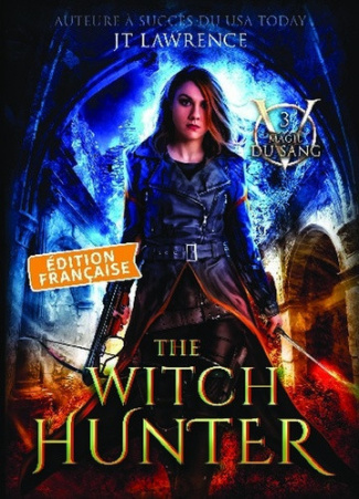 lawrence-jt-magie-du-sang-tome-3-the-witch-hunter_0