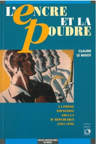 le-bigot-claude-l-encre-et-la-poudre-pour-une-semantique-de-l-engagement-dans-la-poesie-espagnole-sous-la-iie-repub_0