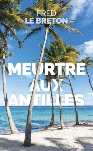le-breton-fred-meurtre-aux-antilles_0