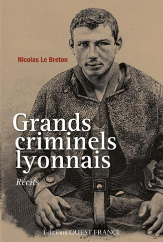 le-breton-nicolas-grands-criminels-lyonnais-recits_0
