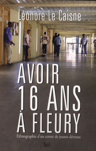 le-caisne-leonore-avoir-16-ans-a-fleury-ethnographie-d-un-centre-de-jeunes-detenus_0