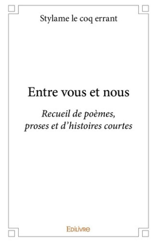 le-coq-errant-stylame-entre-vous-et-nous-recueil-de-poemes-proses-et-d-histoires-courtes_0