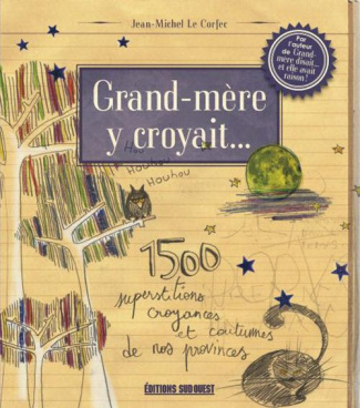 le-corfec-jean-michel-3b-thevenin-jean-pierre-grand-mere-y-croyait-1500-superstitions-croyances-et-coutumes-de-nos-provinces_0