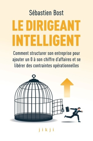 le-dirigeant-intelligent-comment-structurer-son-entreprise-pour-ajouter-un-0-a-son-chiffre-d-affair_0
