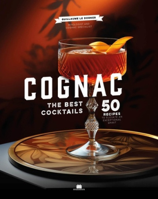 le-dorner-guillaume-cognac-version-anglaise-the-best-cocktails-50-recipes-to-elevate-an-exceptional-spirit_0
