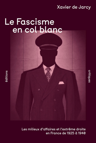 le-fascisme-en-col-blanc-les-milieux-d-affaires-et-l-extreme-droite-en-france-de-1925-a-1940_0