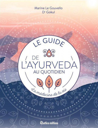 le-gouvello-marine-3b-jayaprakash-gokul-3b-nereaud-a-le-guide-de-l-ayurveda-au-quotidien-la-medecine-de-la-vie_0
