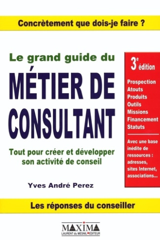 le-grand-guide-du-metier-de-consultant-tout-pour-creer-et-developper-son-activite-de-conseil-3e-ed_0