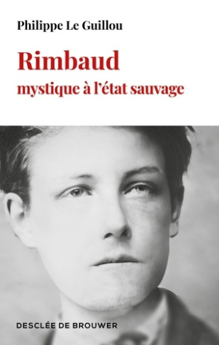 le-guillou-philippe-rimbaud-mystique-a-l-etat-sauvage_0