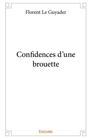 le-guyader-florent-confidences-d-une-brouette_0