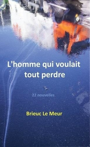 le-meur-brieuc-l-homme-qui-voulait-tout-perdre_0