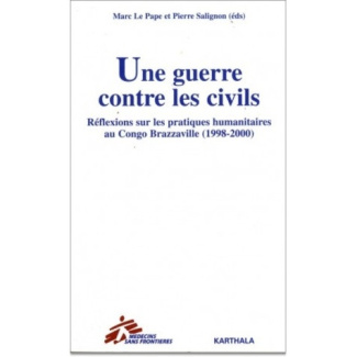 le-pape-marc-salignon-pierre-une-guerre-contre-les-civils-reflexions-sur-les-pratiques-humanitaires-au-congo-brazzaville-1998-2_0