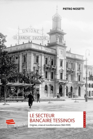 le-secteur-bancaire-tessinois-origines-crises-et-transformations-1861-1939_0