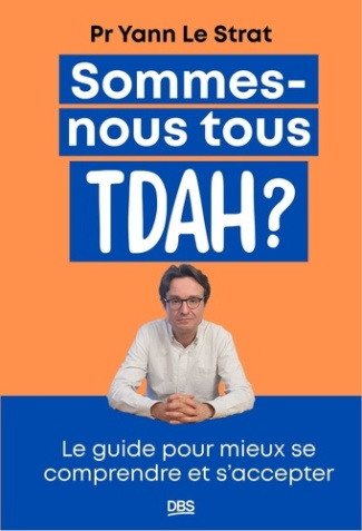 le-strat-yann-sommes-nous-tous-tdah-le-guide-pour-mieux-se-comprendre-et-s-accepter_0