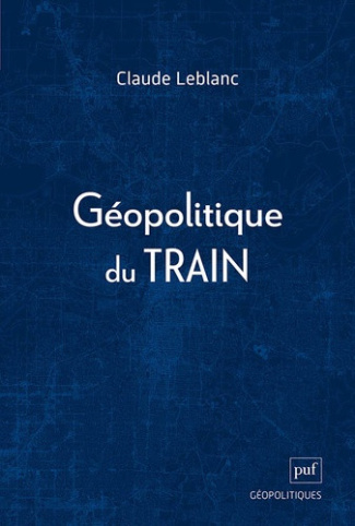 leblanc-claude-geopolitique-du-train_0