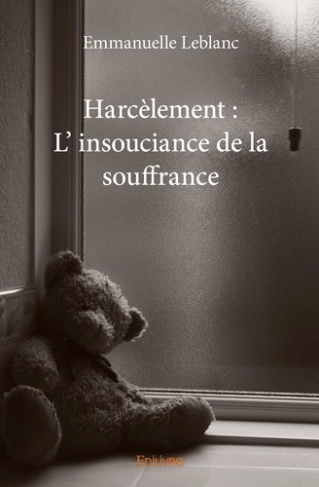 leblanc-emmanuelle-harcelement-l-insouciance-de-la-souffrance_0