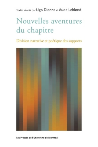 leblond-aude-dionne-ugo-nouvelles-aventures-du-chapitre-division-narrative-et-poetique-des-supports_0