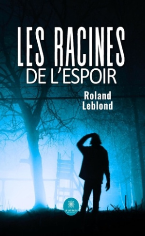 leblond-roland-les-racines-de-l-espoir_0