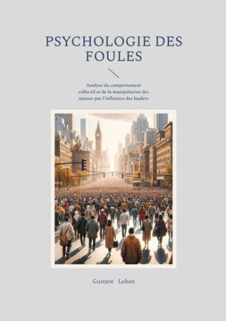 lebon-gustave-psychologie-foules-analyse-du-comportement-collec_0