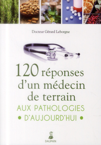 leborgne-gerard-120-reponses-d-un-medecin-de-terrain-aux-pathologies-d-aujourd-hui_0