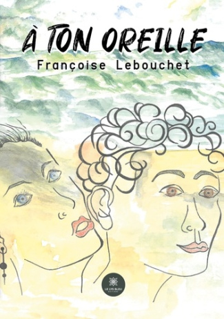 lebouchet-francoise-a-ton-oreille_0