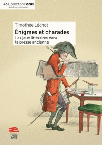 lechot-timothee-enigmes-et-charades-les-jeux-litteraires-dans-la-presse-ancienne_0