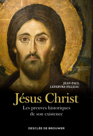 lefebvre-filleau-jean-paul-jesus-christ-les-preuves-historiques-de-son-existence_0