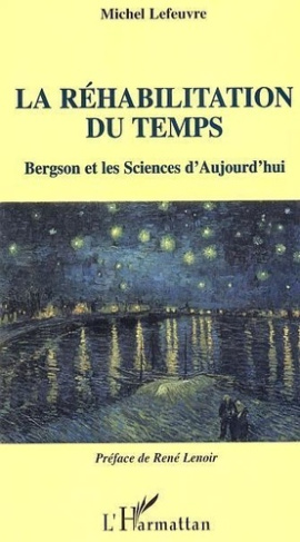 lefeuvre-michel-la-rehabilitation-du-temps-bergson-et-les-sciences-d-aujourd-hui_0