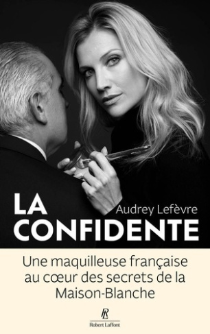 lefevre-audrey-la-confidente-une-maquilleuse-francaise-au-coeur-des-secrets-de-la-maison-blanche_0