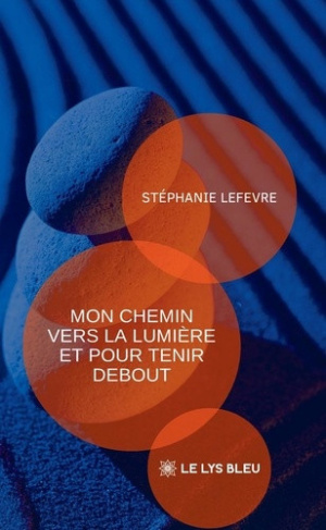 lefevre-stephanie-mon-chemin-vers-la-lumiere-et-pour-tenir-debout_0
