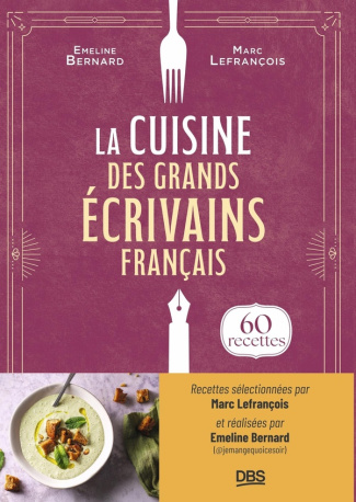 lefrancois-marc-bernard-emeline-la-cuisine-des-grands-ecrivains-francais-l-art-de-se-regaler-en-60-recettes_0