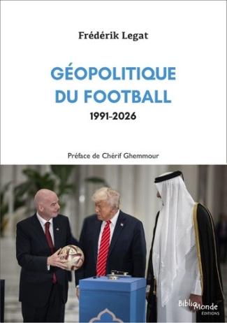 legat-frederik-ghemmour-cherif-geopolitique-du-football-1991-2026_0