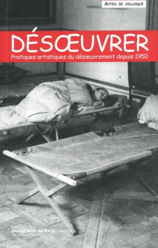 leger-armance-rauline-killian-labar-morgan-desoeuvrer-un-work-pratiques-artistiques-du-desoeuvrement-depuis-1945-actes-de-colloque_0