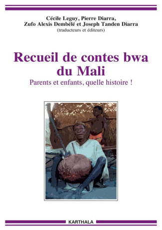 leguy-cecile-diarra-pierre-dembele-zufo-alexis-recueil-de-contes-bwa-du-mali-parents-et-enfants-quelle-histoire_0