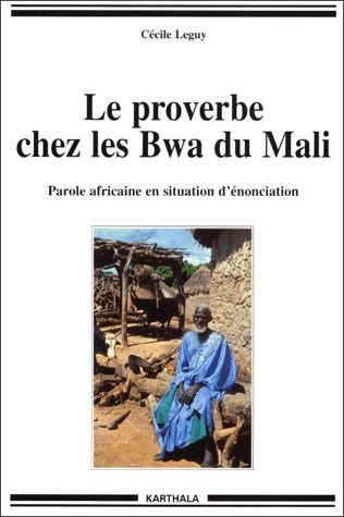 leguy-cecile-le-proverbe-chez-les-bwa-du-mali-parole-africaine-en-situation-d-enonciation_0