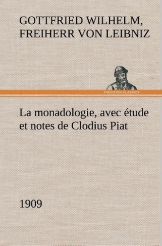 leibniz-freiherr-von-gottfried-wilhelm-la-monadologie-1909-avec-etude-et-notes-de-clodius-piat-la-monadologie-1909-avec-etude-et-notes-d_0