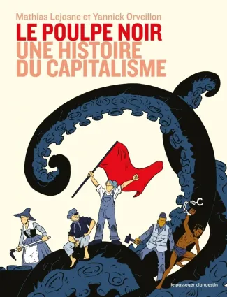 lejosne-mathias-orveillon-yannick-le-poulpe-noir-une-histoire-du-capitalisme_0