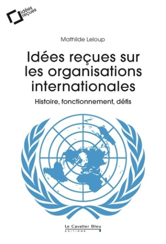 leloup-mathilde-idees-recues-sur-les-organisations-internationales_0
